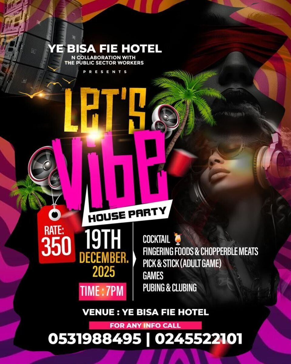 Ghana Events – LETS VIBE HOUSE PARTY Ghana Events – LETS VIBE HOUSE PARTY