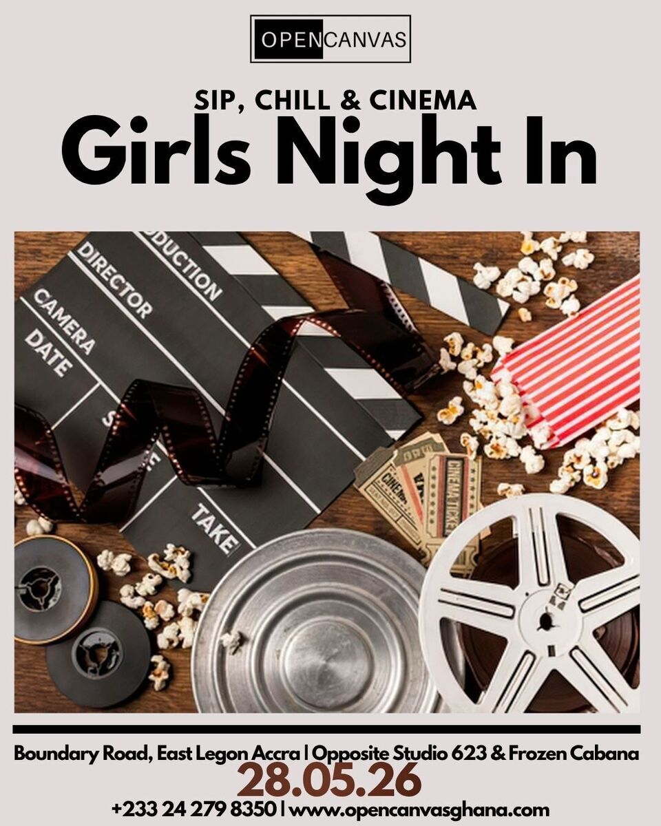 Ghana Events – Open Canvas Launch – Sip, Chill & Cinema Girls Night In Ghana Events – Open Canvas Launch – Sip, Chill & Cinema Girls Night In