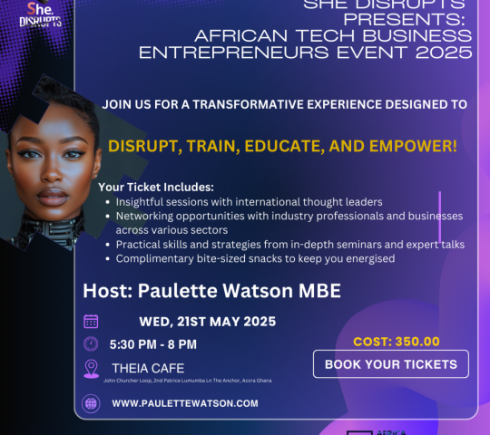 She Disrupts Presents: African Tech Business Entrepreneurs Event 2025 – Disrupt | Train | Educate | Empower