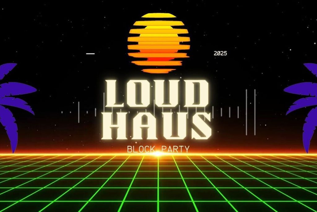 LOUD HAUS BLOCK PARTY