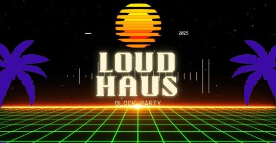 LOUD HAUS BLOCK PARTY