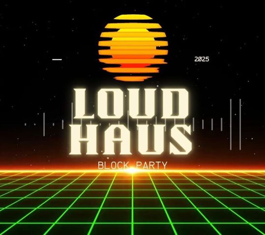 LOUD HAUS BLOCK PARTY