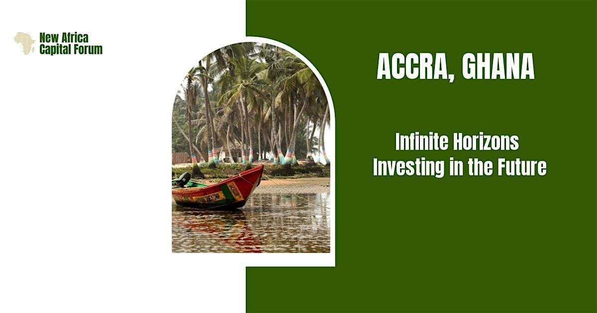 Ghana Events – 2025 New Africa Capital Forum – Ghana