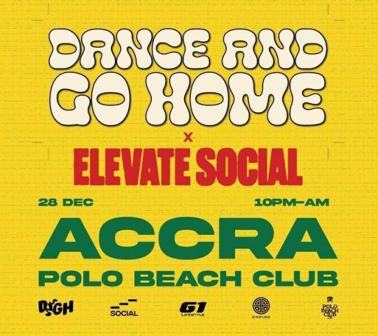 Ghana Events – DANCE AND GO HOME X ELEVATE SOCIAL: CHALE, LET’S DANCE